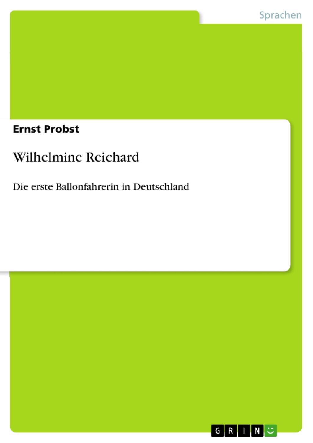 Cover: 9783656840152 | Wilhelmine Reichard | Die erste Ballonfahrerin in Deutschland | Probst
