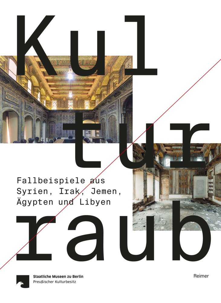 Cover: 9783496016694 | Kulturraub - Fallbeispiele aus Syrien, Irak, Jemen, Ägypten und Libyen