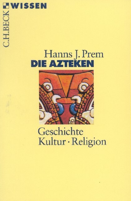 Cover: 9783406458354 | Die Azteken | Geschichte, Kultur, Religion | Hanns J. Prem | Buch