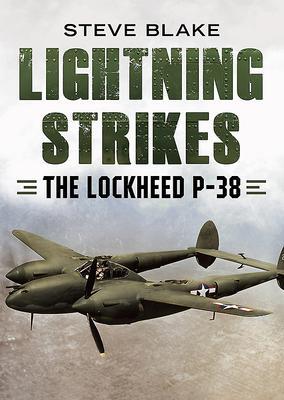 Cover: 9781781557884 | Lightning Strikes | The Lockheed P-38 | Steve Blake | Buch | Gebunden