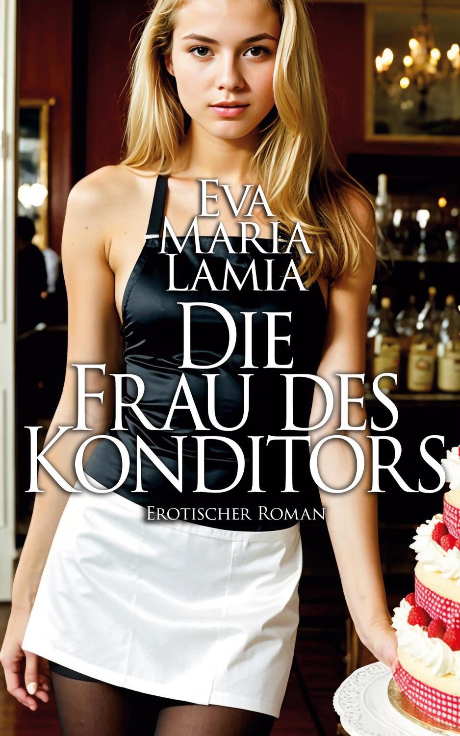 Cover: 9783942582636 | Die Frau des Konditors 1 - Erotischer Roman | Eva Maria Lamia | Buch