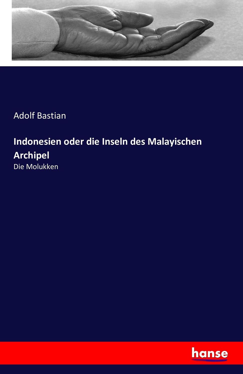 Cover: 9783741146855 | Indonesien oder die Inseln des Malayischen Archipel | Die Molukken