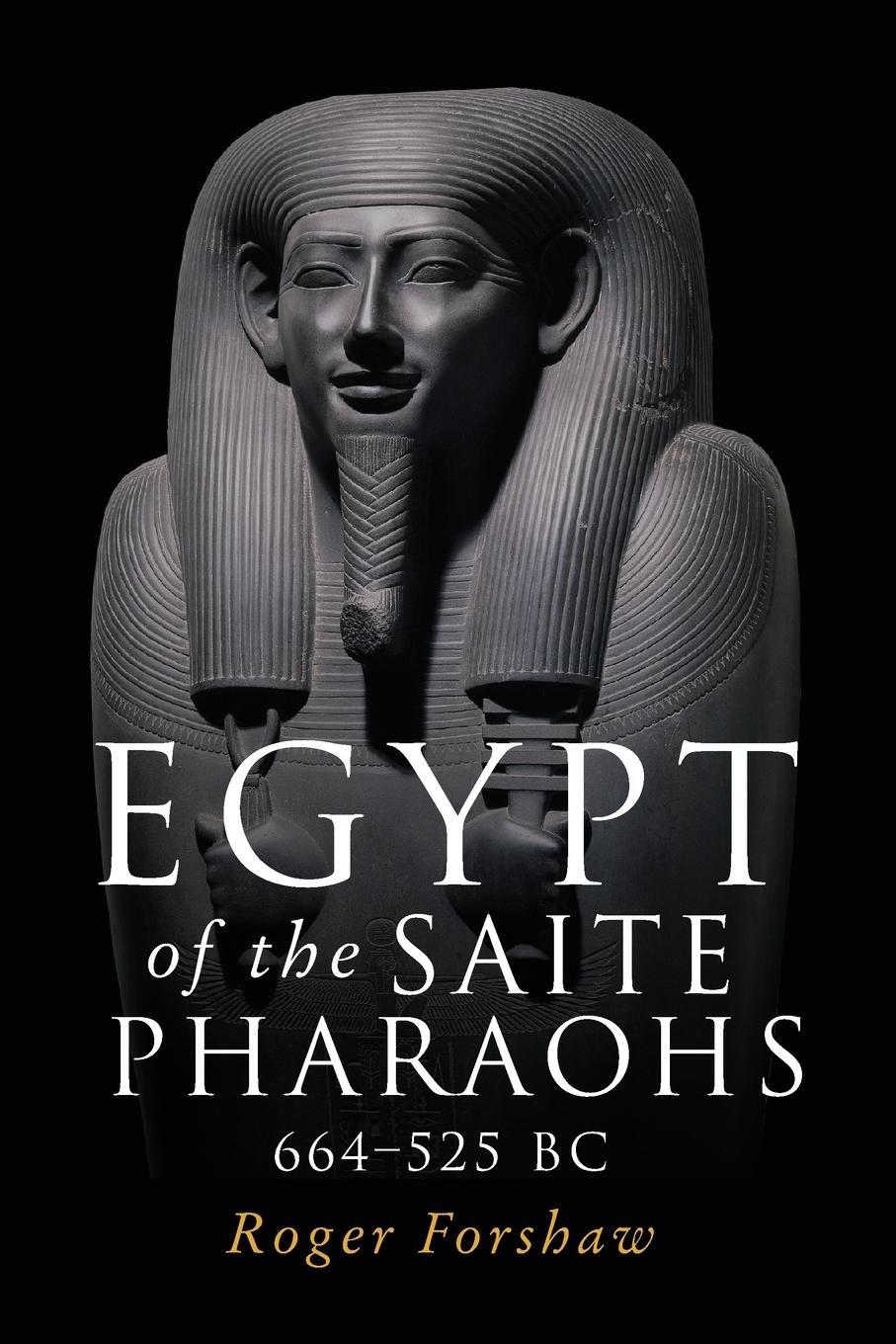 Cover: 9781526155788 | Egypt of the Saite pharaohs, 664-525 BC | Roger Forshaw | Taschenbuch