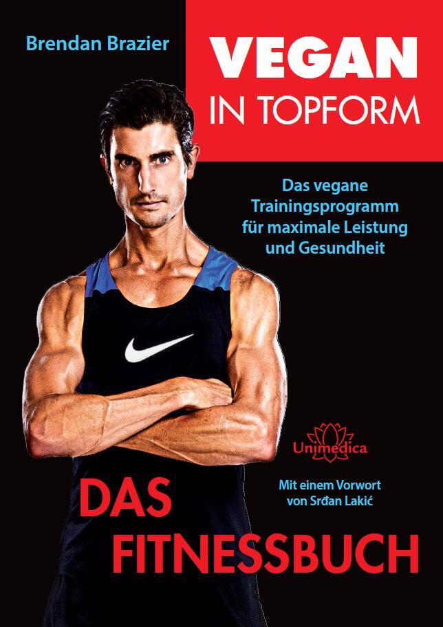 Cover: 9783944125275 | Vegan in Topform - Das Fitnessbuch | Brendan Brazier | Taschenbuch