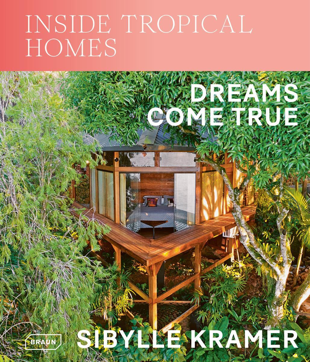 Cover: 9783037682920 | Inside Tropical Homes | Dreams Come True | Sibylle Kramer | Buch