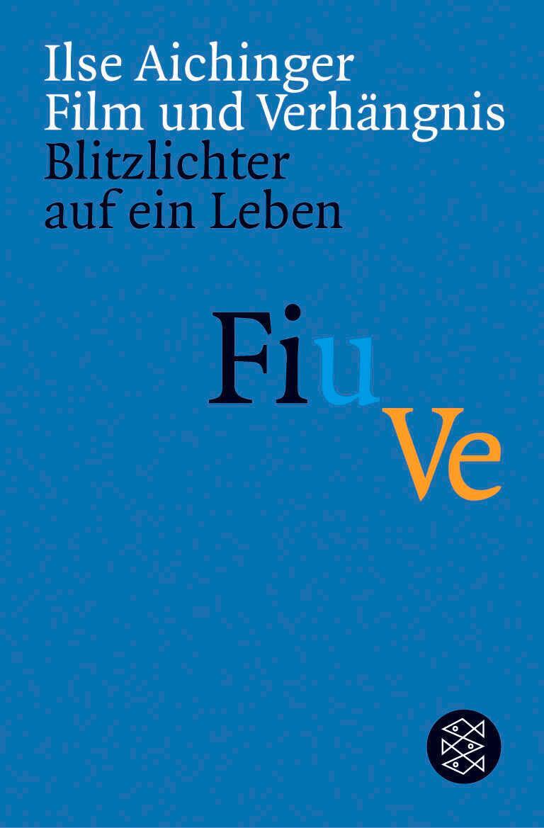 Cover: 9783596156597 | Film und Verhängnis | Blitzlichter auf ein Leben | Ilse Aichinger