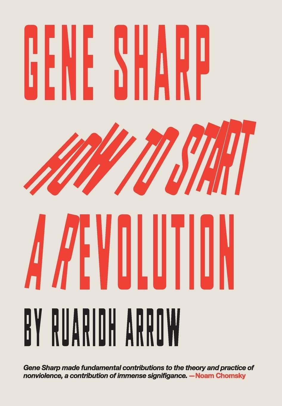 Cover: 9781527271609 | Gene Sharp | How to Start a Revolution | Ruaridh Arrow | Buch | 2020