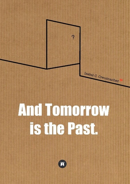 Cover: 9783732377558 | And Tomorrow is the Past. | Isabel Creuznacher | Taschenbuch | 380 S.