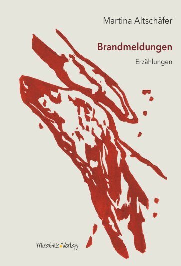 Cover: 9783981848441 | Brandmeldungen | Erzählungen | Martina Altschäfer | Buch | 136 S.