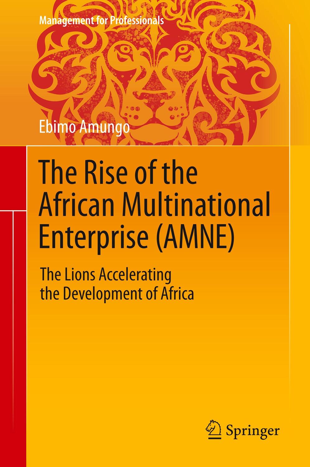 Cover: 9783030330958 | The Rise of the African Multinational Enterprise (AMNE) | Ebimo Amungo