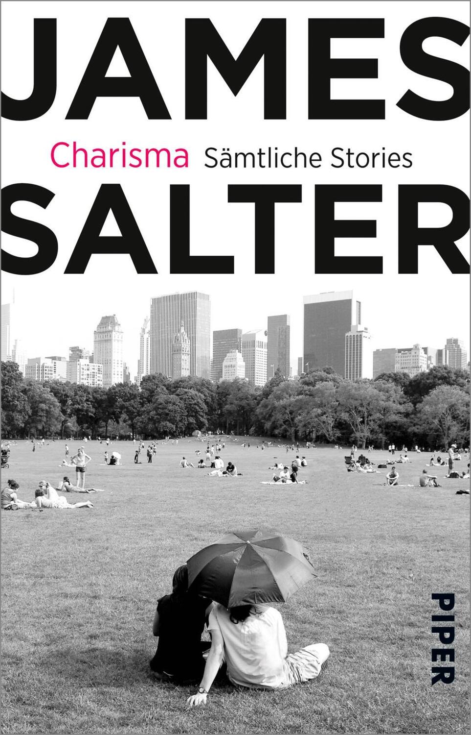 Cover: 9783492312103 | Charisma | Sämtliche Stories &amp; drei literarische Essays | James Salter