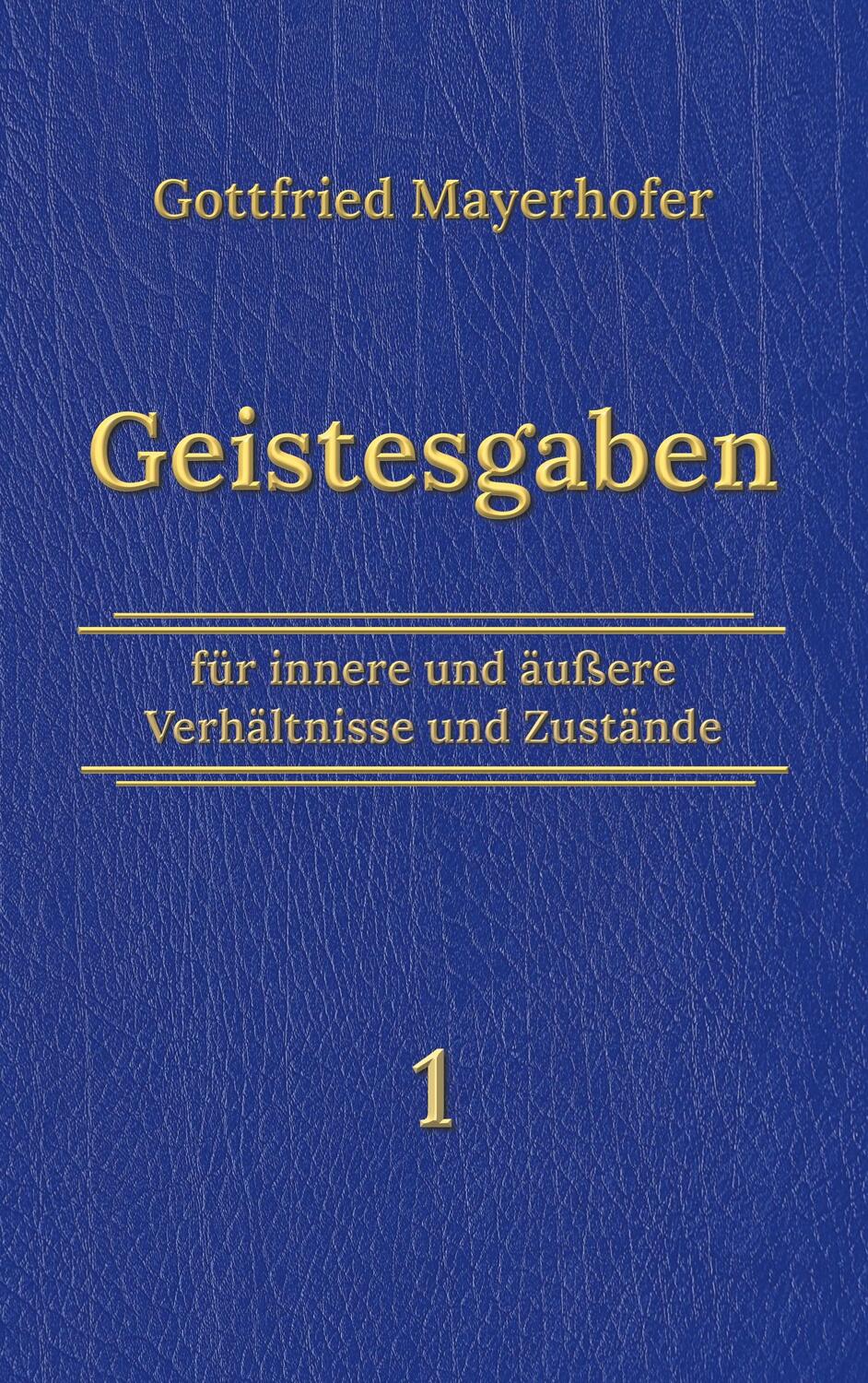 Cover: 9783754337868 | Geistesgaben 1 | Gottfried Mayerhofer | Taschenbuch | Books on Demand