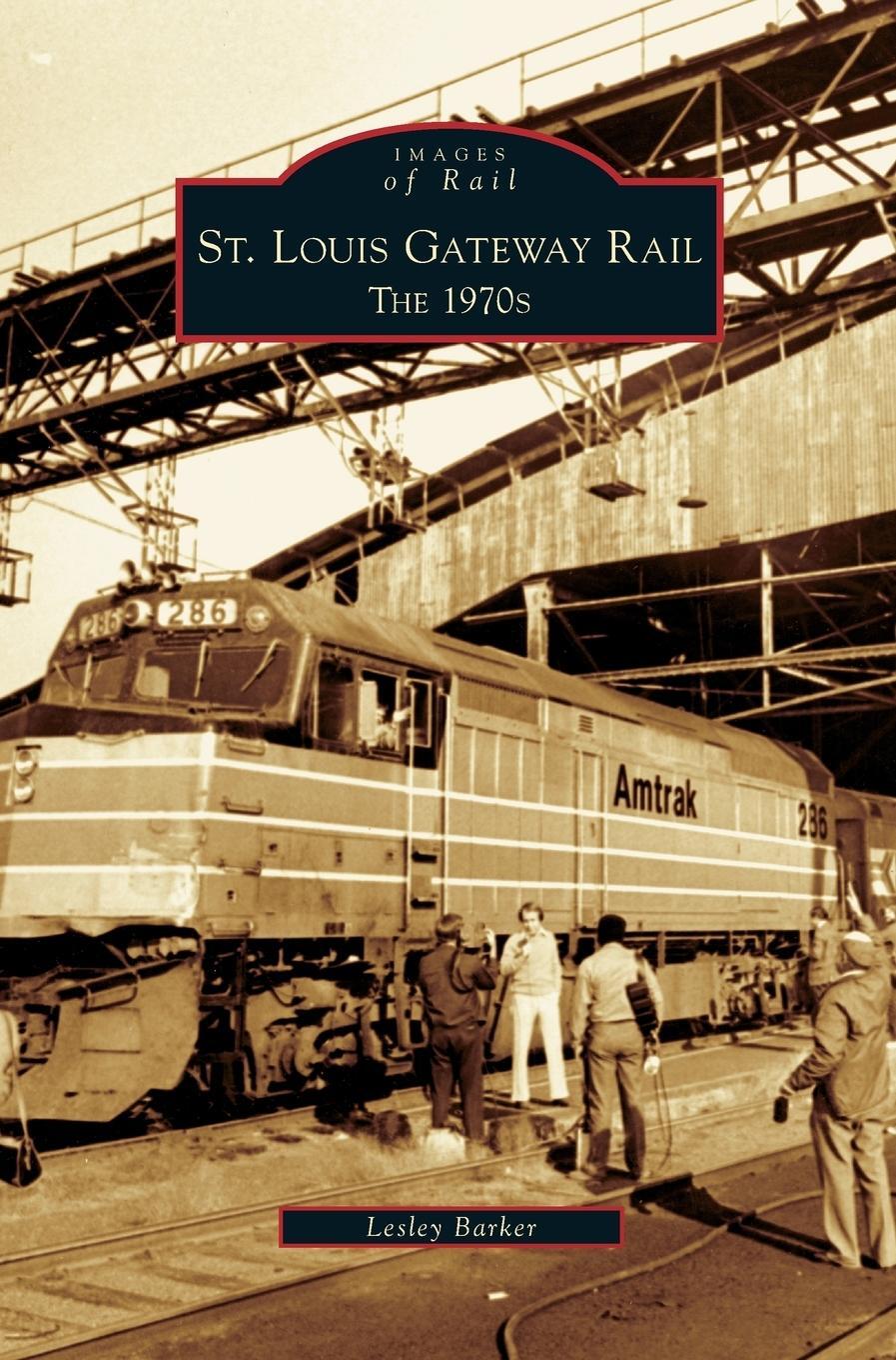 Cover: 9781531624439 | St. Louis Gateway Rail | The 1970s | Lesley Barker | Buch | Englisch