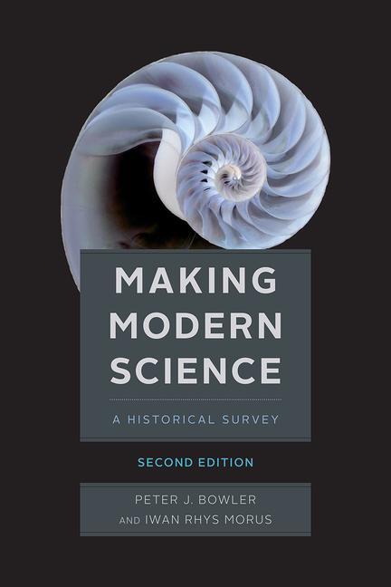 Cover: 9780226365763 | Making Modern Science, Second Edition | Peter J Bowler (u. a.) | Buch