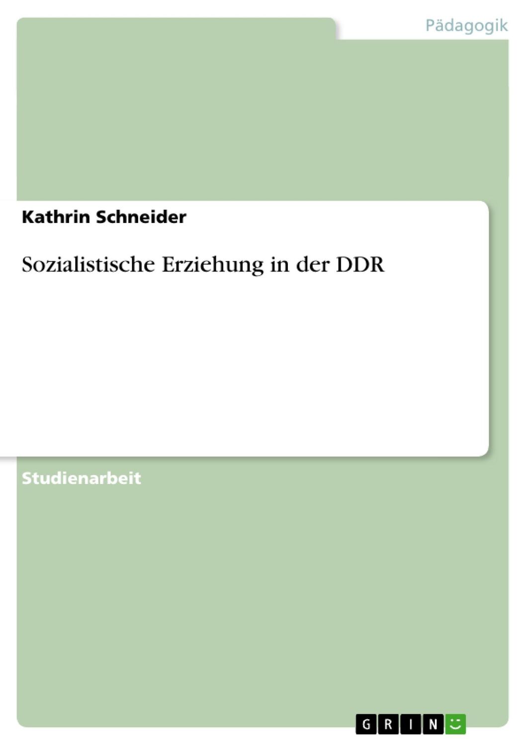 Cover: 9783640318865 | Sozialistische Erziehung in der DDR | Kathrin Schneider | Taschenbuch