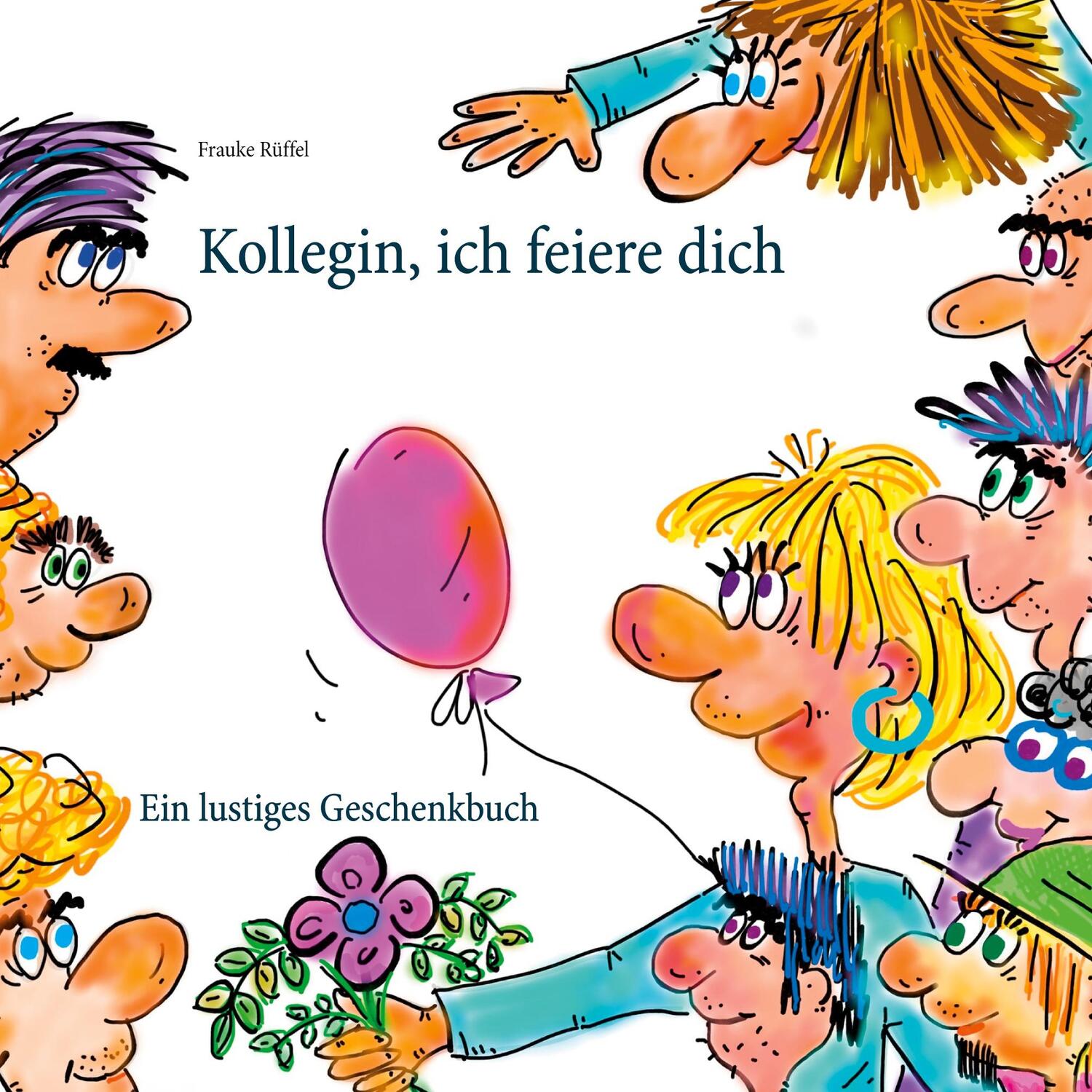 Cover: 9783751956048 | Kollegin, ich feiere dich | Frauke Rüffel | Taschenbuch | Paperback