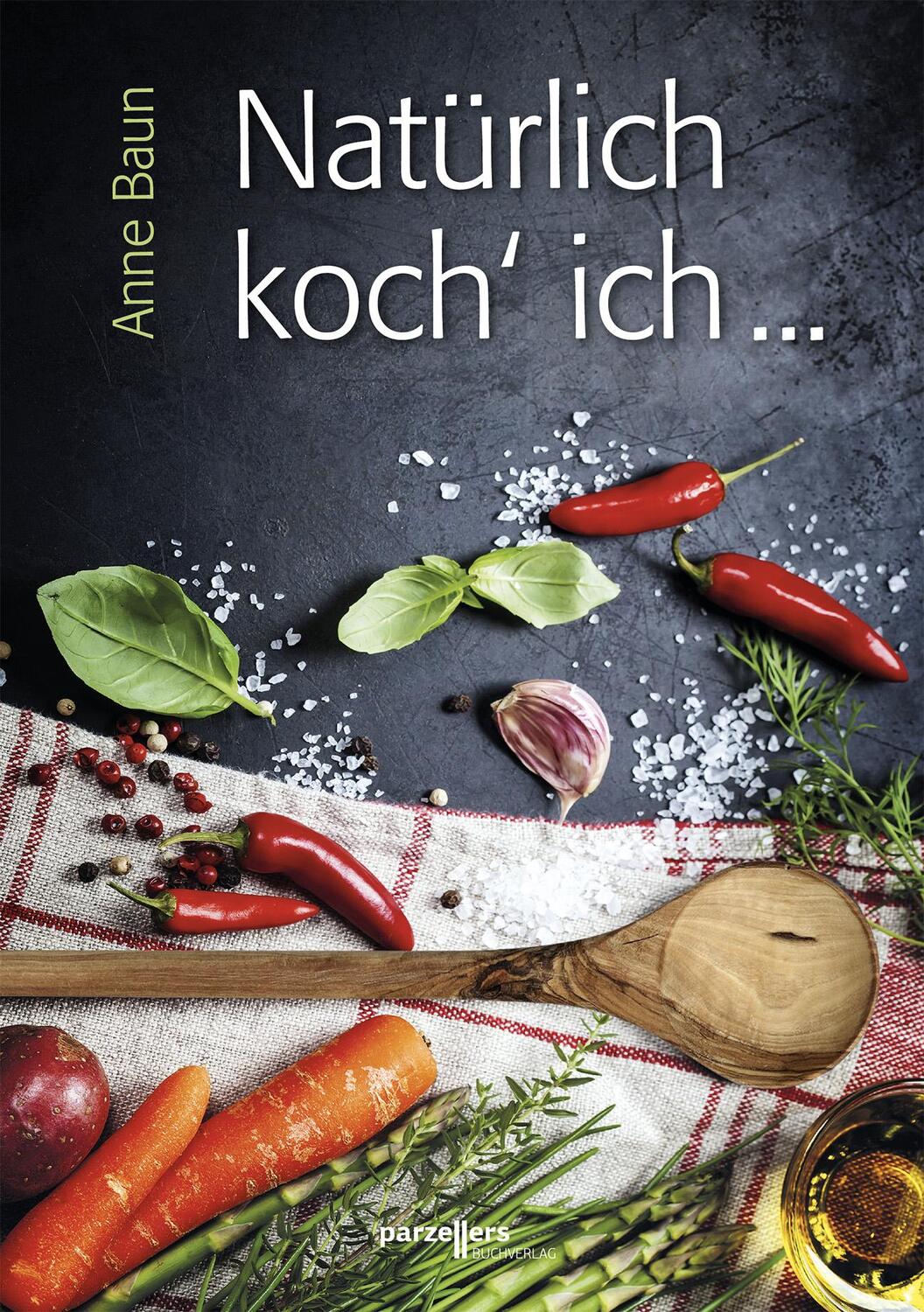Cover: 9783790005257 | Natürlich koch´ ich ... | Anne Baun | Taschenbuch | Deutsch | 2018