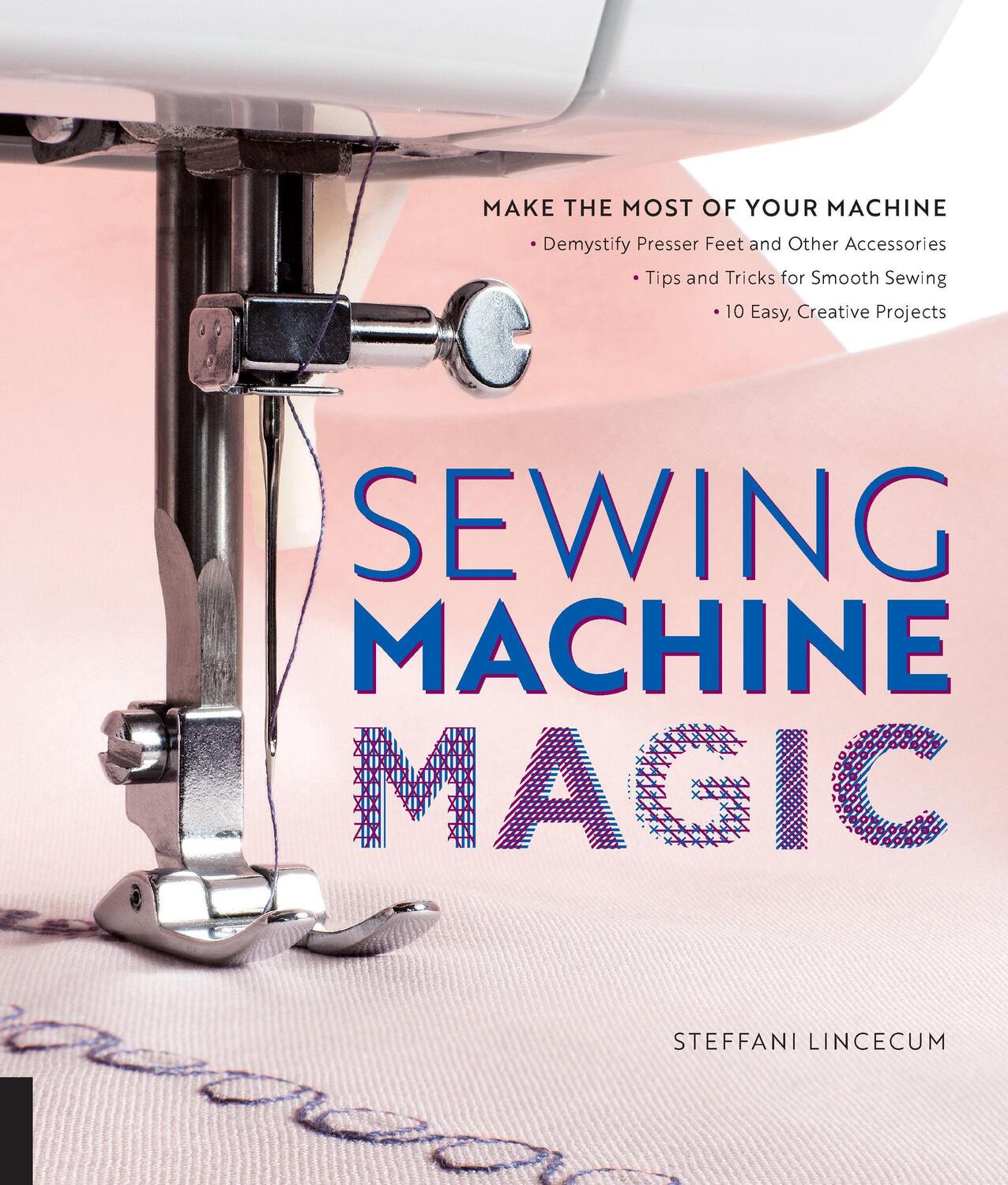 Cover: 9781589239500 | Sewing Machine Magic: Make the Most of Your Machine--Demystify...