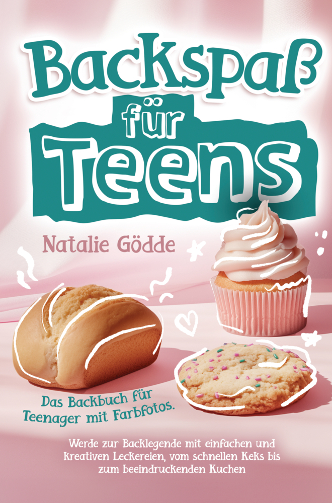 Cover: 9783910734418 | Backspaß für Teens - Das Backbuch für Teenager mit Farbfotos. | Gödde