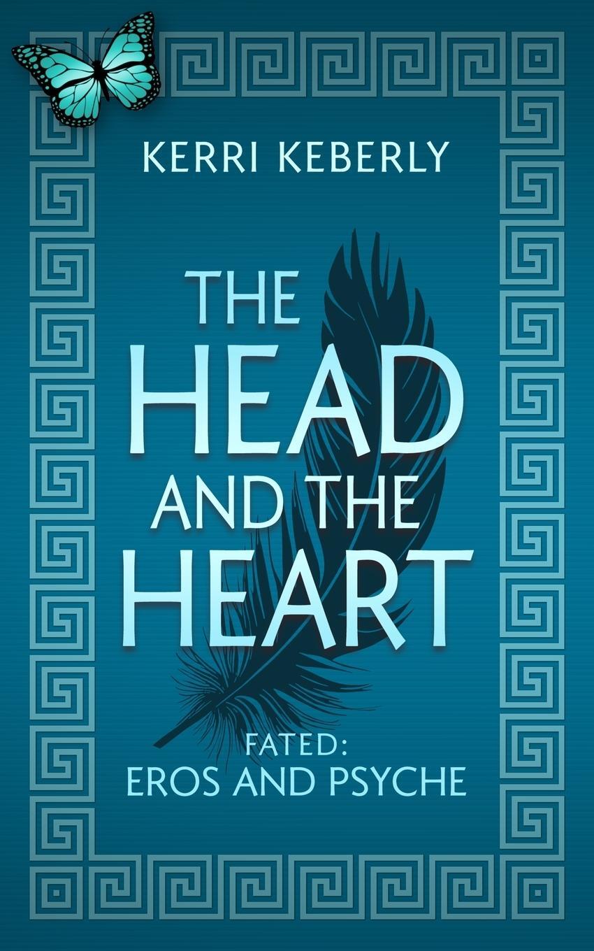 Cover: 9781958354667 | The Head and the Heart | An Eros and Psyche Retelling | Kerri Keberly