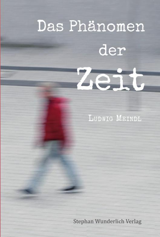 Cover: 9783948803025 | Das Phänomen der Zeit | Ludwig Meindl | Taschenbuch | Deutsch | 2021