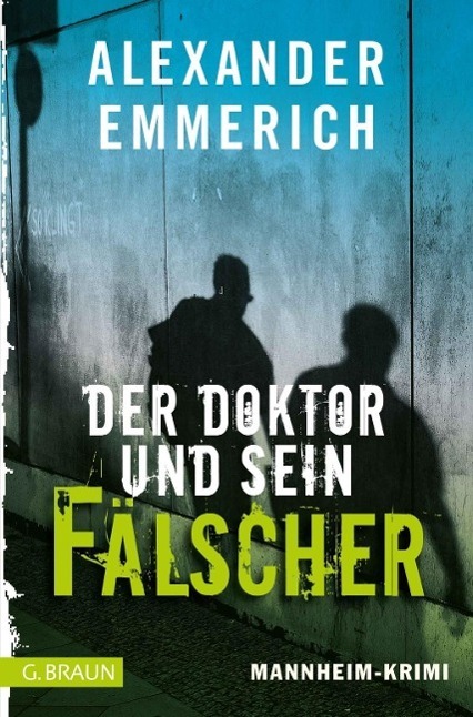 Cover: 9783765088063 | Der Doktor und sein Fälscher | Mannheim-Krimi 2 | Alexander Emmerich