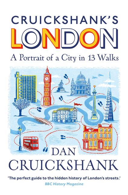 Cover: 9781847948236 | Cruickshank's London: A Portrait of a City in 13 Walks | Cruickshank