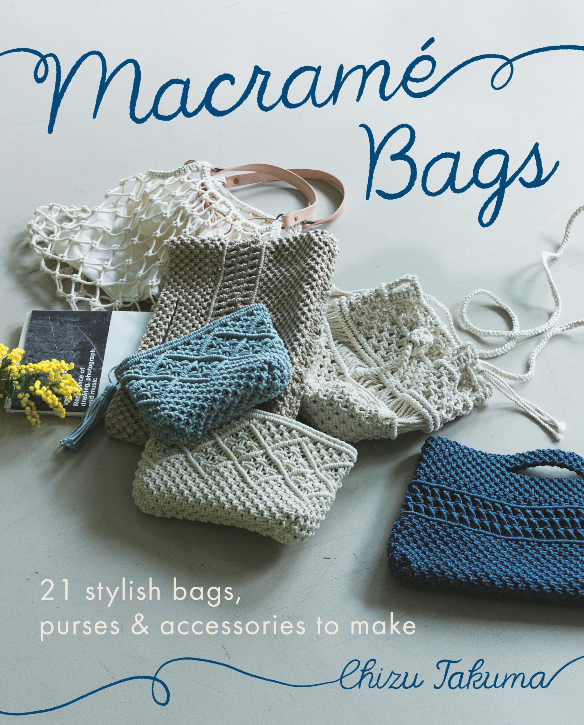 Cover: 9780593422311 | Macrame Bags | 21 Stylish Bags, Purses &amp; Accessories to Make | Takuma