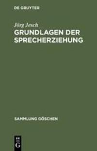 Cover: 9783110044058 | Grundlagen der Sprecherziehung | Jörg Jesch | Buch | Sammlung Göschen