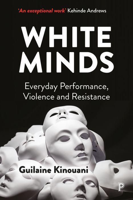 Cover: 9781447357469 | White Minds | Everyday Performance, Violence and Resistance | Kinouani