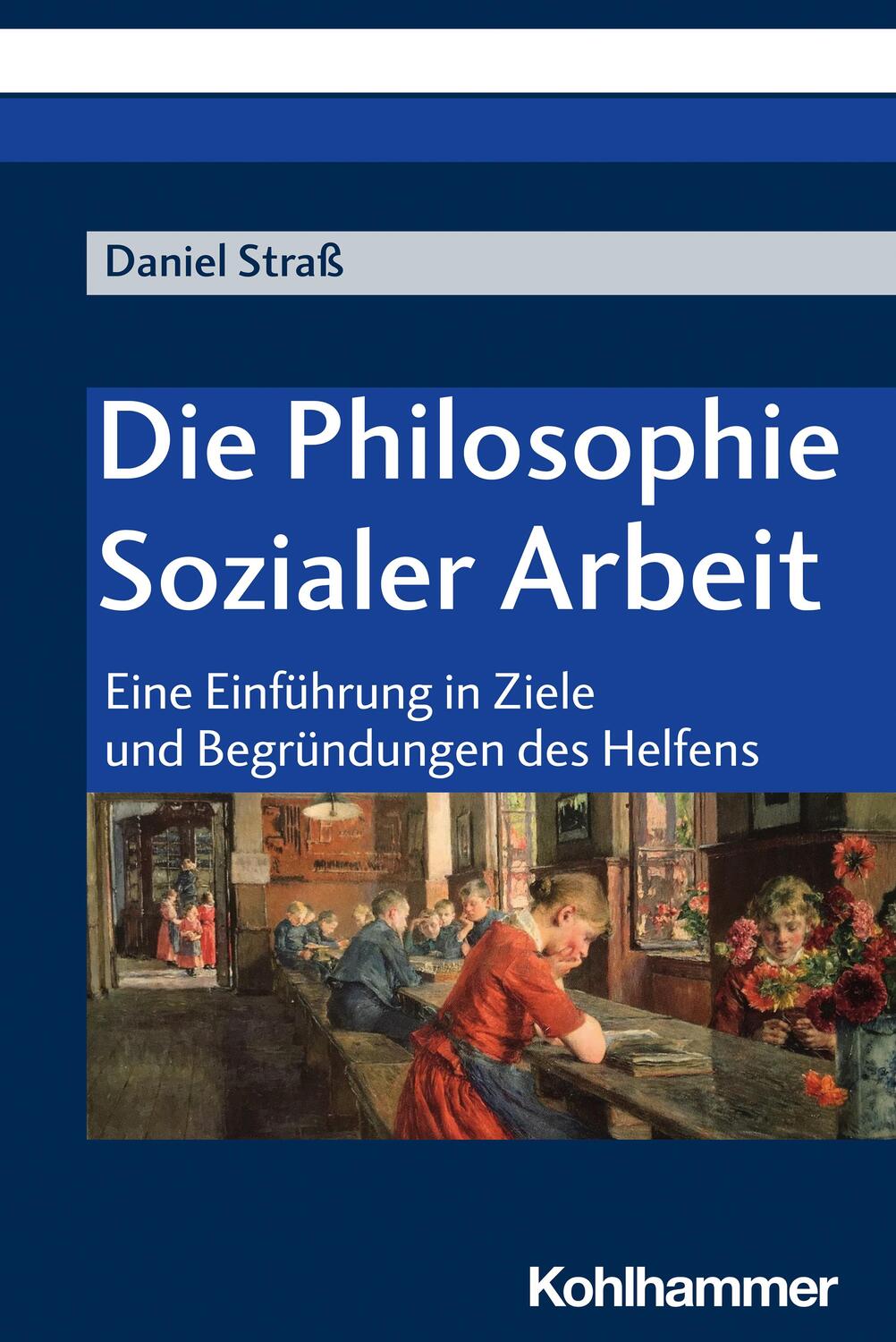 Cover: 9783170422544 | Die Philosophie Sozialer Arbeit | Daniel Straß | Taschenbuch | 168 S.