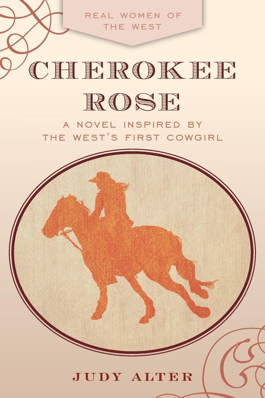 Cover: 9781493052714 | Cherokee Rose | A Novel Inspired by the West's First Cowgirl | Alter