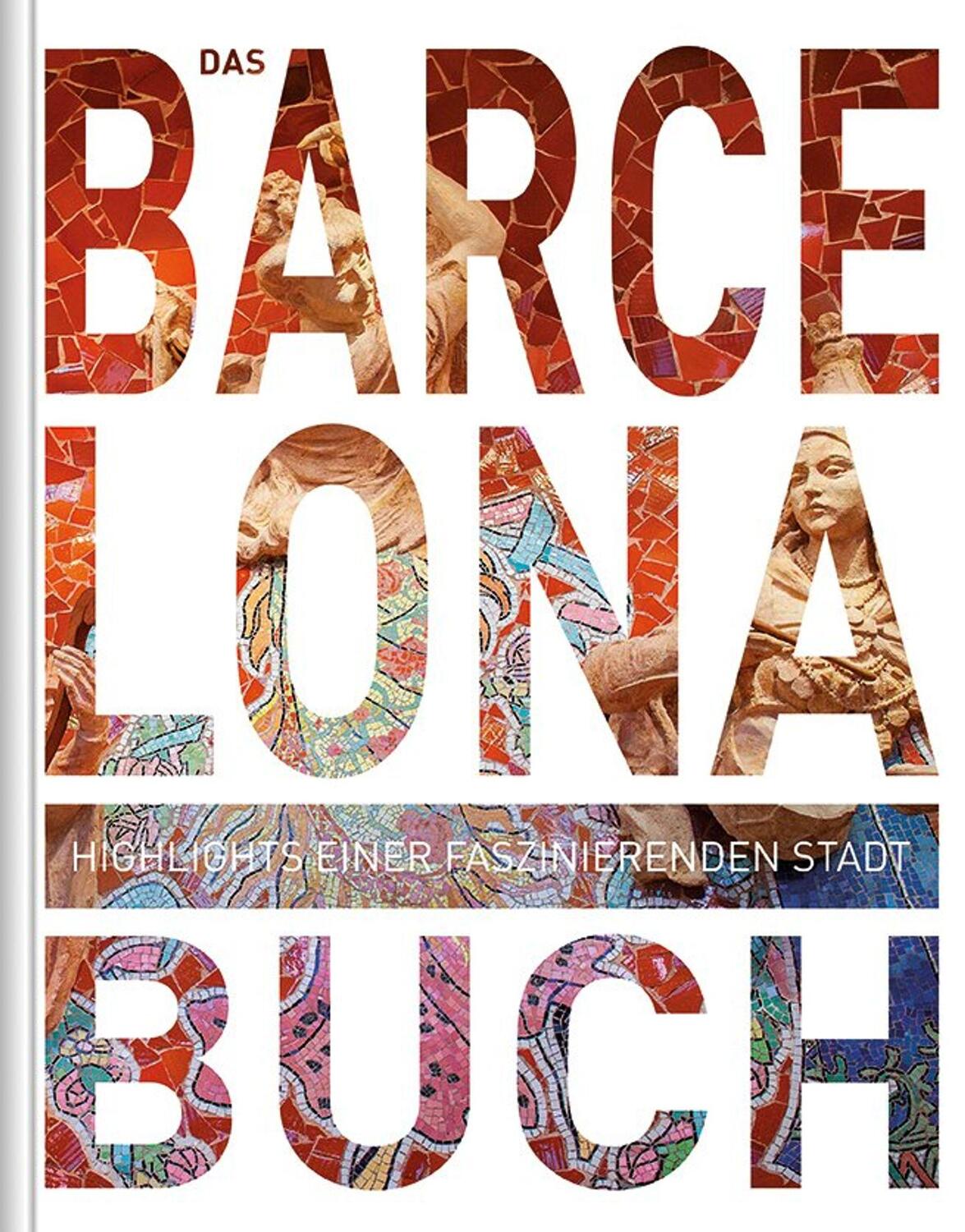 Cover: 9783899448269 | Das Barcelona Buch | Highlights einer faszinierenden Stadt | Verlag