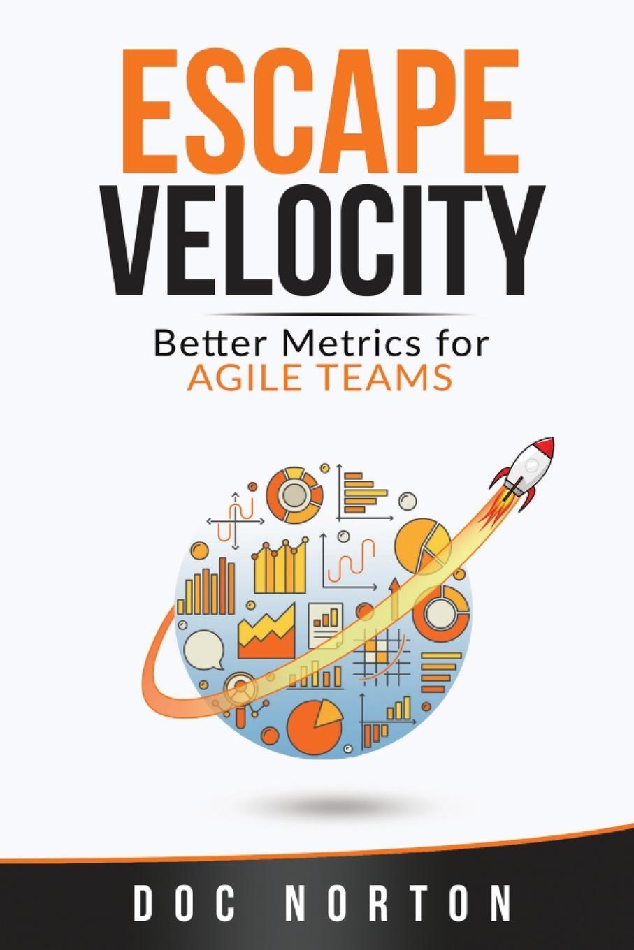 Cover: 9780578644837 | Escape Velocity | Better Metrics for Agile Teams | Doc Norton | Buch