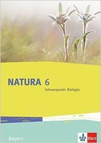 Cover: 9783120494119 | Natura. Schülerbuch 6. Schuljahr. Schwerpunkt Biologie. Bayern ab 2017
