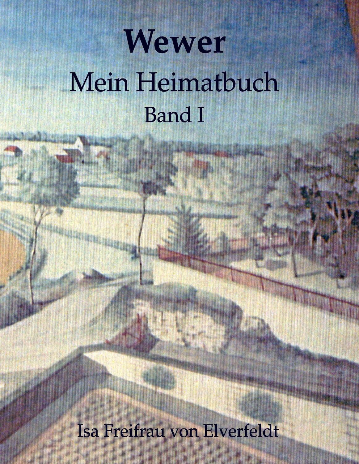 Cover: 9783743177260 | Wewer | Mein Heimatbuch I | Isa Freifrau von Elverfeldt | Buch | 2017