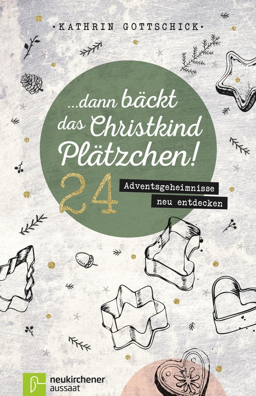 Cover: 9783761563700 | Dann bäckt das Christkind Plätzchen! | Kathrin Gottschick | Buch