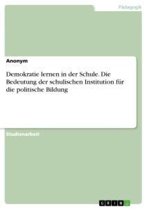 Cover: 9783346417367 | Demokratie lernen in der Schule. Die Bedeutung der schulischen...