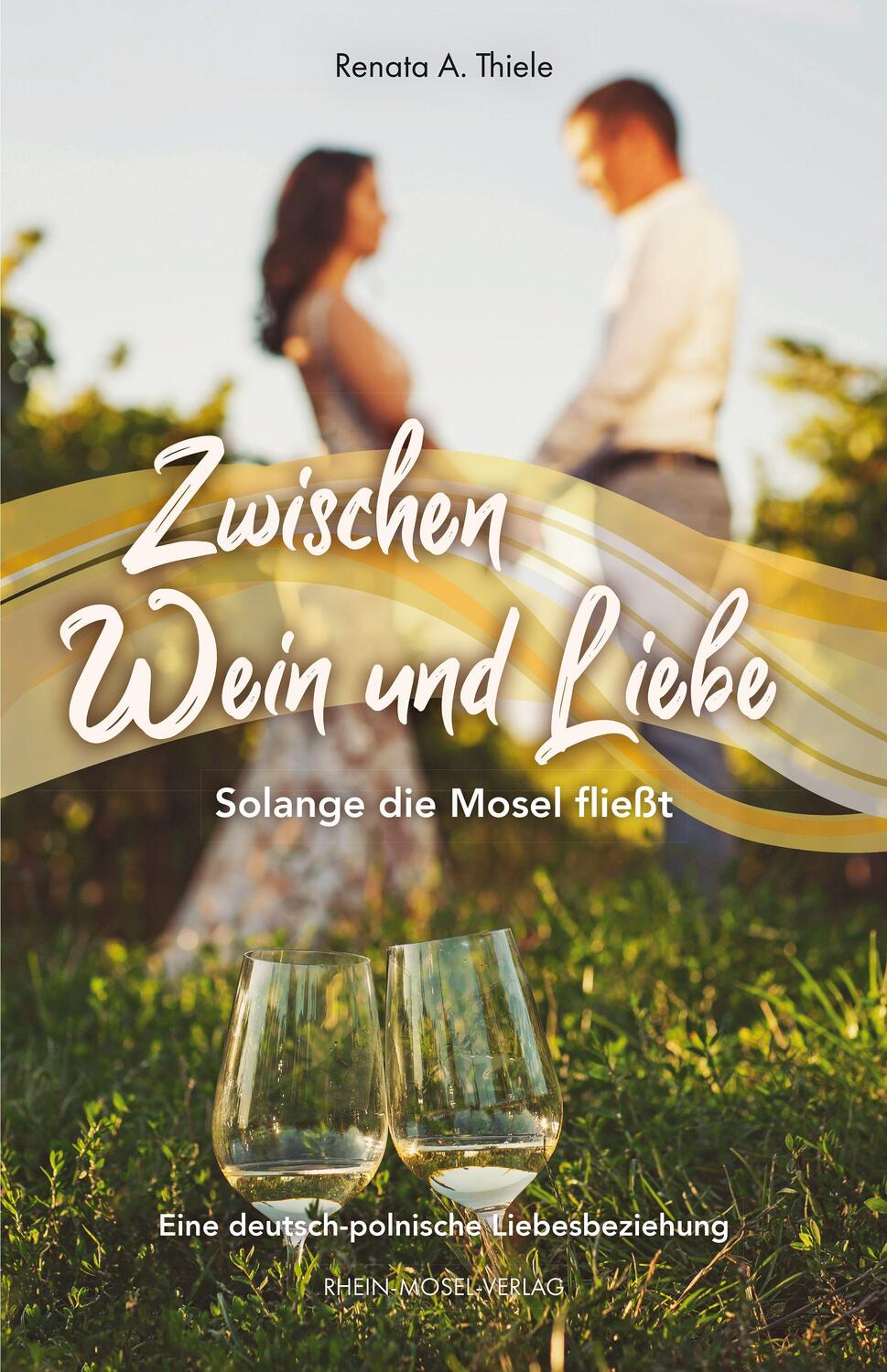 Cover: 9783898014748 | Zwischen Wein und Liebe | Solange die Mosel fließt | Renata A. Thiele