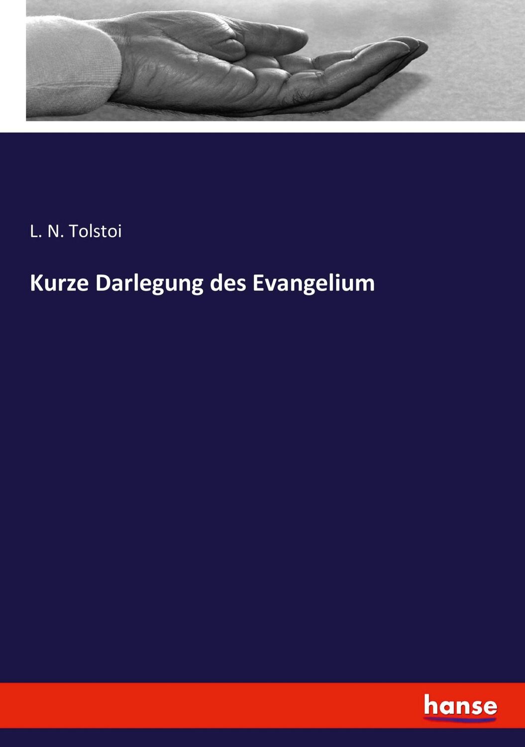 Cover: 9783743352964 | Kurze Darlegung des Evangelium | L. N. Tolstoi | Taschenbuch | 228 S.