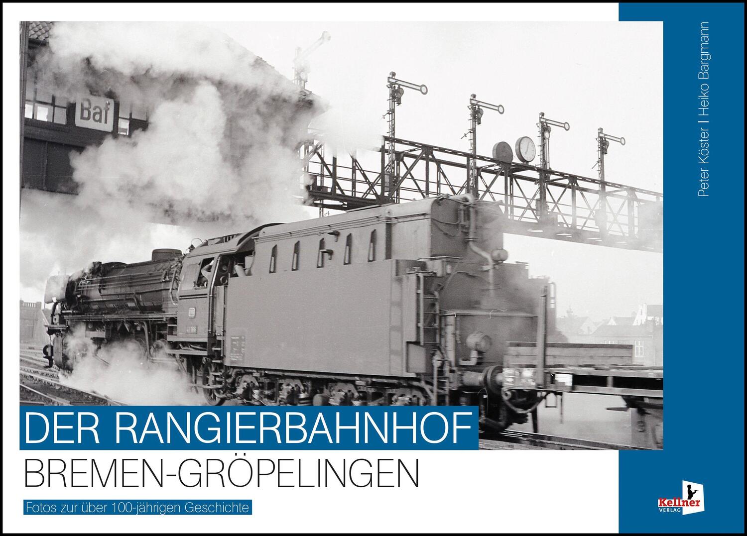 Cover: 9783956513503 | Der Rangierbahnhof Bremen-Gröpelingen | Peter Köster (u. a.) | Buch