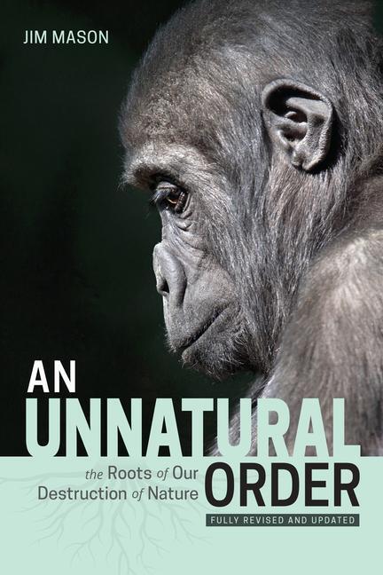 Cover: 9781590566312 | An Unnatural Order: The Roots of Our Destruction of Nature (Fully...