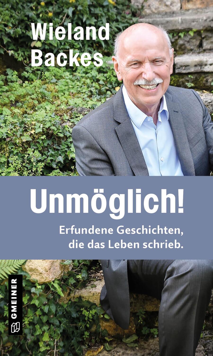 Cover: 9783839206546 | Unmöglich! | Wieland Backes | Buch | Kurzgeschichten im GMEINER-Verlag