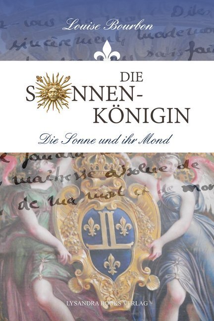 Cover: 9783946376620 | Die Sonnenkönigin - Die Sonne und ihr Mond | Louise Bourbon | Buch