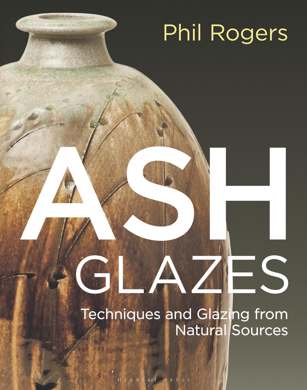 Autor: 9781789940947 | Ash Glazes | Techniques and Glazing from Natural Sources | Phil Rogers