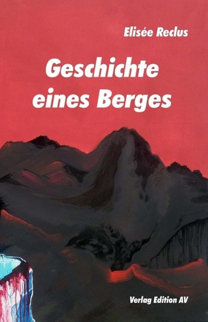 Cover: 9783868410877 | Geschichte eines Berges | Elisée Reclus | Taschenbuch | Deutsch | 2013