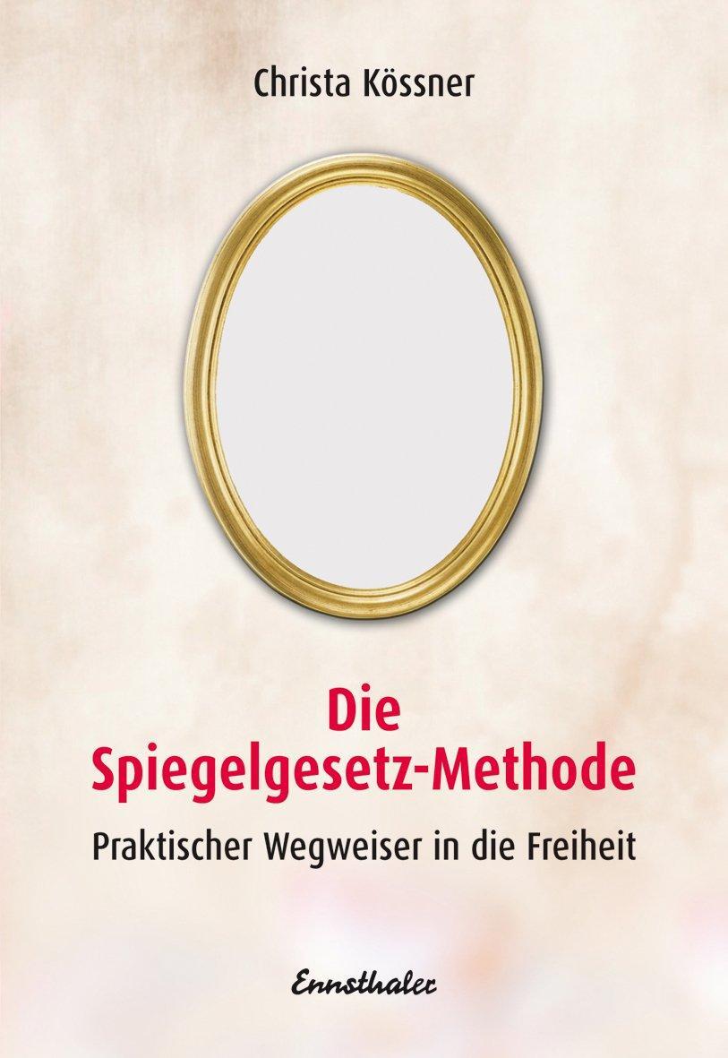 Cover: 9783850685795 | Die Spiegelgesetz-Methode | Praktischer Wegweiser in die Freiheit