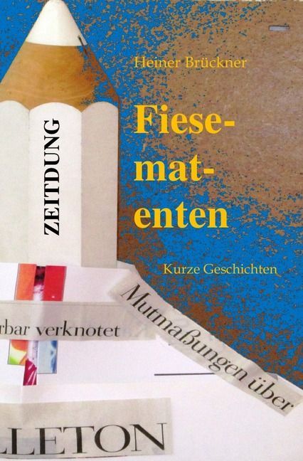 Cover: 9783741816246 | Fiesematenten | Kurze Geschichten | Heiner Brückner | Taschenbuch