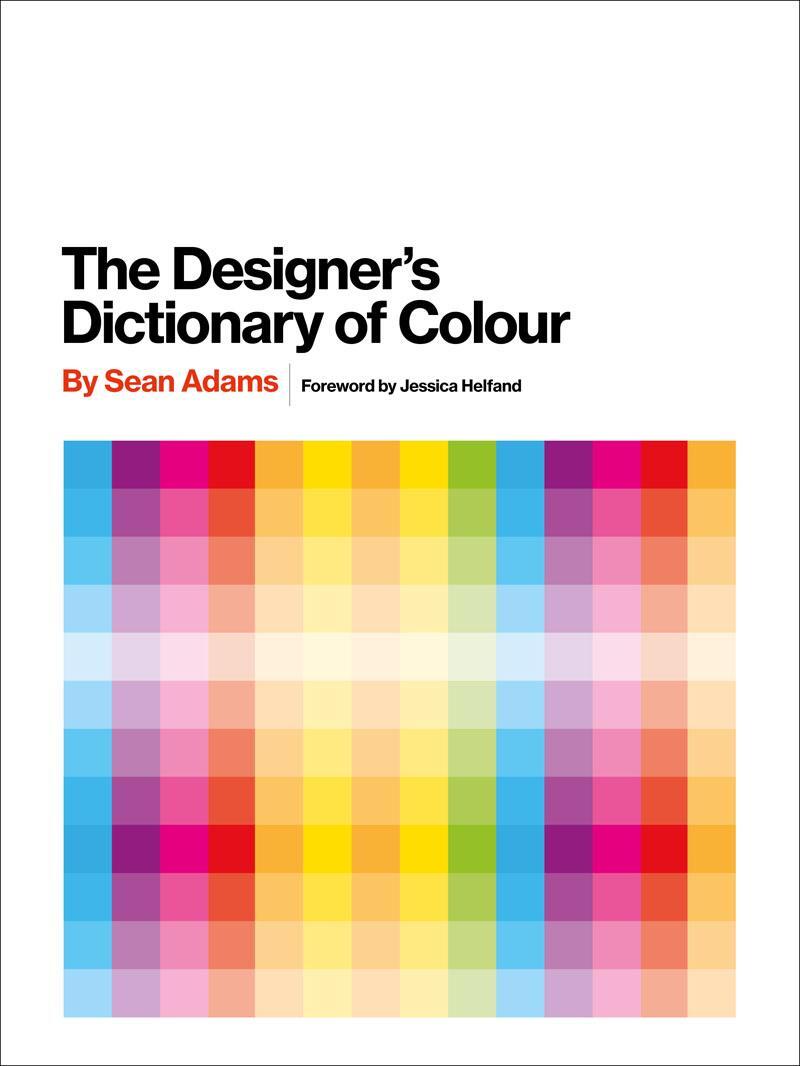 Cover: 9781419726392 | The Designer's Dictionary of Color | Foreword by Jessica Helfand