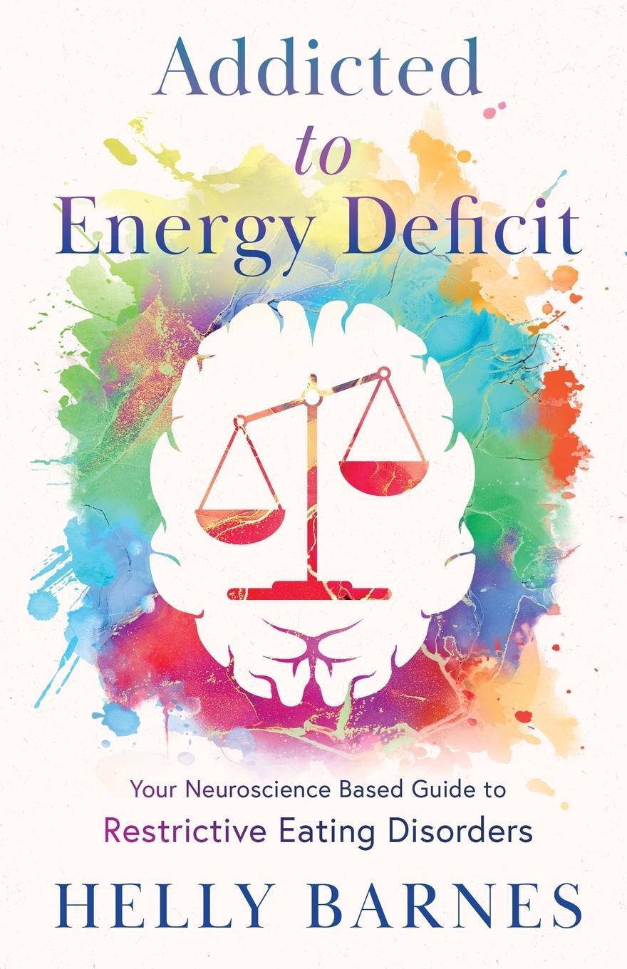 Cover: 9781739395506 | Addicted to Energy Deficit - Your Neuroscience Based Guide to...